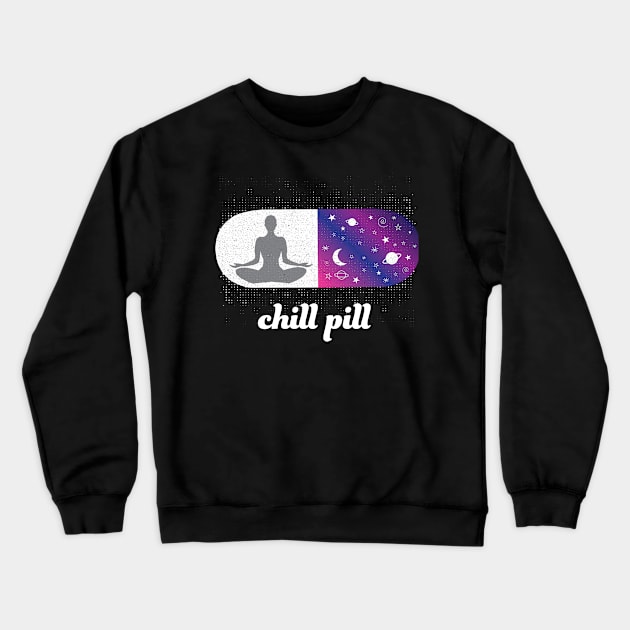 Chill Pill Relax Yoga Meditation Buddha Reiki Lightworker Empath Crewneck Sweatshirt by Cosmic Dust Art